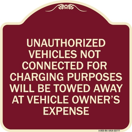 Signmission Unauthorized Vehicles Not Connected for Charging Purpose Towed Alum Sign, 18" x 18", BU-1818-22777 A-DES-BU-1818-22777